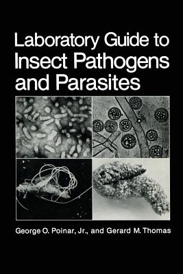 Laboratory Guide to Insect Pathogens and Parasites - Poinar Jr., G.O., and Thomas, G.M.