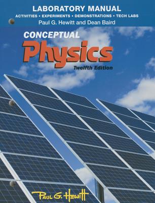 Laboratory Manual: Activities, Experiments, Demonstrations & Tech Labs for Conceptual Physics - Hewitt, Paul, and Baird, Dean