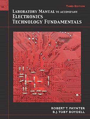 Laboratory Manual for Electronics Technology Fundamentals: Electron Flow Version - Boydell, Toby, and Paynter, Robert T.