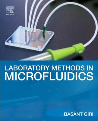Laboratory Methods in Microfluidics - Giri, Basant