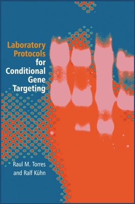 Laboratory Protocols for Conditional Gene Targeting - Torres, Raul M, and K�hn, Ralf