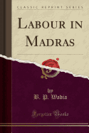 Labour in Madras (Classic Reprint)