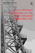 Labour Markets and Identity on the Post-Industrial Assembly Line