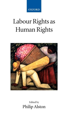 Labour Rights as Human Rights - Alston, Philip (Editor)