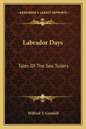 Labrador Days: Tales of the Sea Toilers