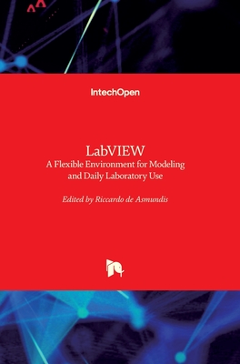 LabVIEW: A Flexible Environment for Modeling and Daily Laboratory Use - de Asmundis, Riccardo (Editor)