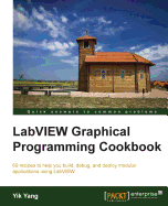 LabVIEW Graphical Programming Cookbook: LabVIEW Graphical Programming Cookbook