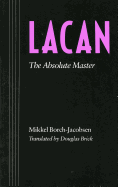 Lacan: The Absolute Master
