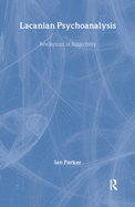 Lacanian Psychoanalysis: Revolutions in Subjectivity