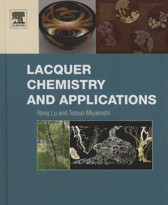 Lacquer Chemistry and Applications - Lu, Rong, and Miyakoshi, Tetsuo