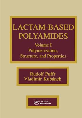 Lactam-based Polyamides, Volume I: Polymerization Structure - Puffr, Rudolf, and Kubanek, Vladimir