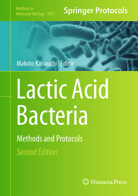 Lactic Acid Bacteria: Methods and Protocols - Kanauchi, Makoto (Editor)