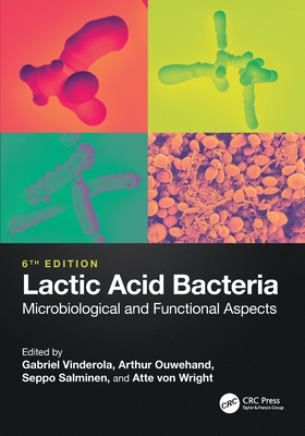 Lactic Acid Bacteria: Microbiological and Functional Aspects - Vinderola, Gabriel (Editor), and Ouwehand, Arthur (Editor), and Salminen, Seppo (Editor)