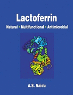 Lactoferrin: Natural - Multifunctional - Antimicrobial