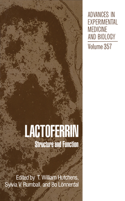 Lactoferrin: Structure and Function - Hutchens, T. William (Editor), and L�nnerdal, Bo (Editor), and Rumball, Sylvia V. (Editor)