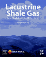 Lacustrine Shale Gas: Case Study from the Ordos Basin