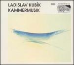 Ladislav Kub�k: Kammermusik