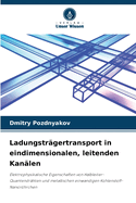 Ladungstr?gertransport in eindimensionalen, leitenden Kan?len