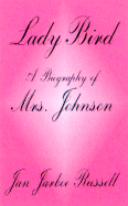 Lady Bird: A Biography of Mrs. Johnson