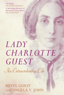 Lady Charlotte Guest: An Extraordinary Life