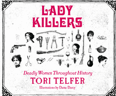 Lady Killers: Deadly Women Throughout History