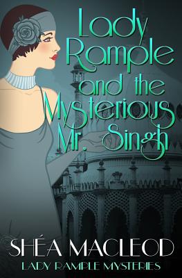 Lady Rample and the Mysterious Mr. Singh - MacLeod, Shea
