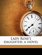 Lady Rose's Daughter; A Novel