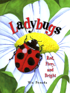 Ladybugs: Red, Fiery and Bright - Posada, Mia (Illustrator)