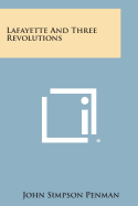 Lafayette and Three Revolutions - Penman, John Simpson