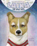 Laika the Space Dog: First Hero in Outer Space