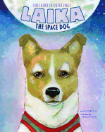 Laika the Space Dog: First Hero in Outer Space