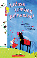 Laisse Tomber, Princesse!
