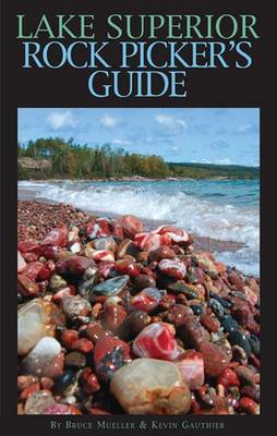 Lake Superior Rock Picker's Guide - Mueller, Bruce, and Gauthier, Kevin