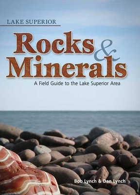 Lake Superior Rocks & Minerals - Lynch, Bob, and Lynch, Dan R