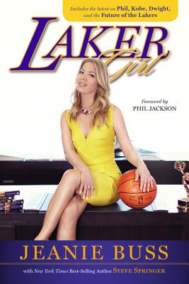 Laker Girl - Buss, Jeanie, and Springer, Steve, and Jackson, Phil (Foreword by)