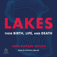 Lakes: Their Birth, Life, and Death