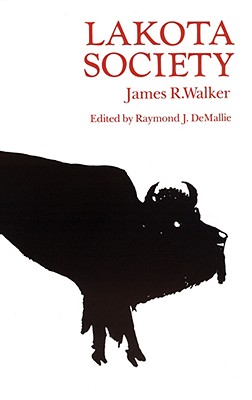 Lakota Society - Walker, James R, and Demallie, Raymond J (Editor)