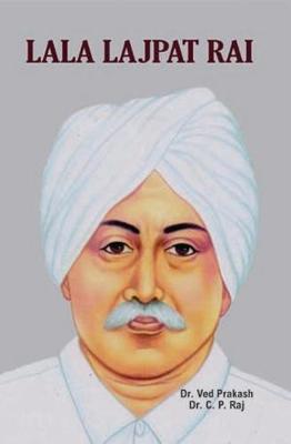 Lala Lajpat Rai - Prakash, Ved, C. P. Raj