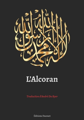 L'Alcoran Traduction d'Andr? Du Ryer - Ducourt, Editions (Editor), and Du Ryer, Andr?