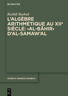 L'Alg?bre Arithm?tique Au Xiie Si?cle: >Al-B hir