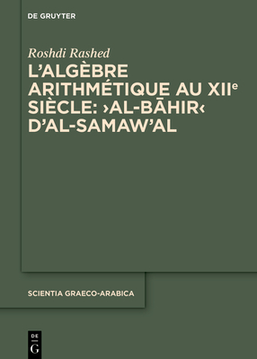 L'Alg?bre Arithm?tique Au Xiie Si?cle: >Al-B hir - Rashed, Roshdi