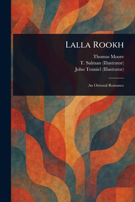 Lalla Rookh - Moore, Thomas, and Sulman, T (Thomas), and Tenniel, John