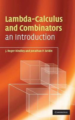 Lambda-Calculus and Combinators: An Introduction - Hindley, J Roger, and Seldin, Jonathan P