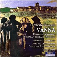 Lamberto Pavanelli: Vanna - Carlo Torriani (baritone); Elyse Charlebois (soprano); Ezio Pirovano (tenor); Federica Vitali (contralto);...