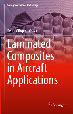 Laminated Composites in Aircraft Applications - G�rgen, Selim (Editor)