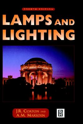Lamps and Lighting - Cayless, M a, and Coaton, J R (Editor), and Marsden, A M (Editor)