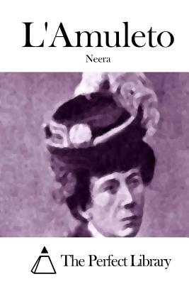L'Amuleto - The Perfect Library (Editor), and Neera