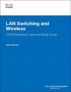 LAN Switching and Wireless: CCNA Exploration Labs and Study Guide