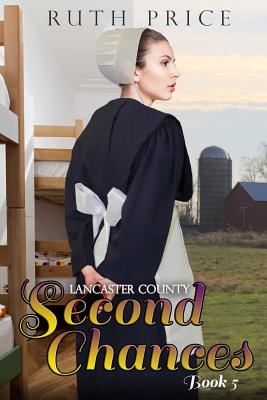 Lancaster County Second Chances Book 5 - Price, Ruth