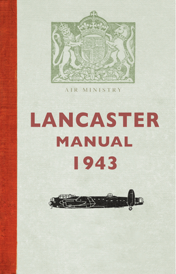 Lancaster Manual 1943 - Wilson, Gordon A. A. (Editor)